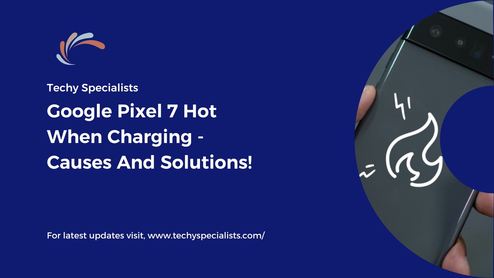 Google Pixel 7 Hot When Charging - Causes And Solutions!