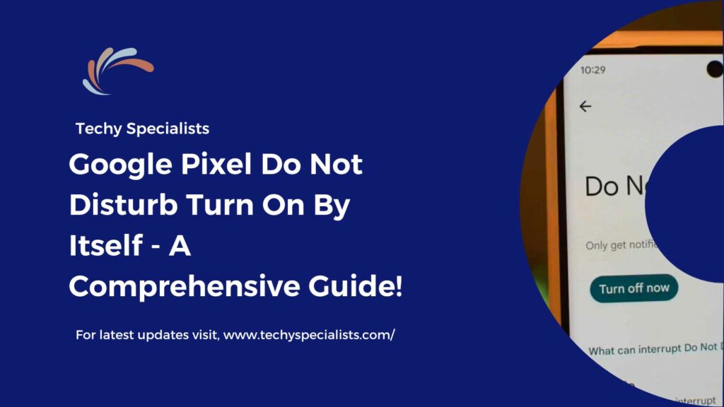 Google Pixel Do Not Disturb Turn On By Itself - A Comprehensive Guide!