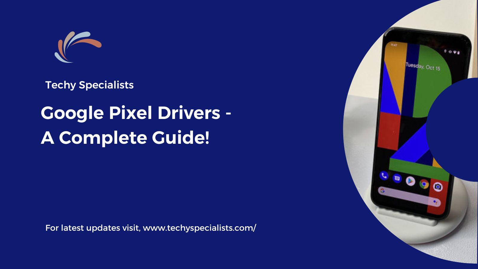 Google Pixel Drivers - A Complete Guide!