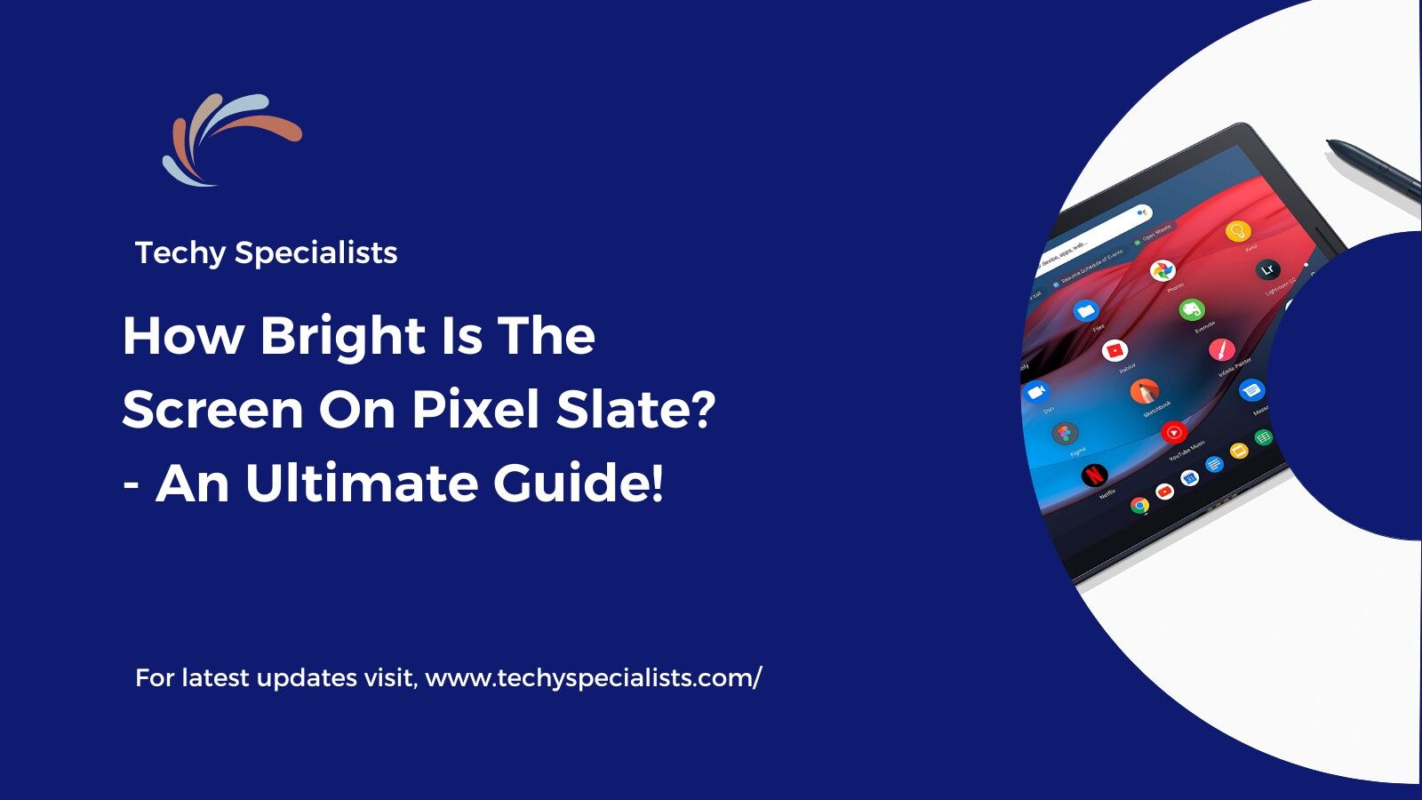 How Bright Is The Screen On Pixel Slate? - An Ultimate Guide!