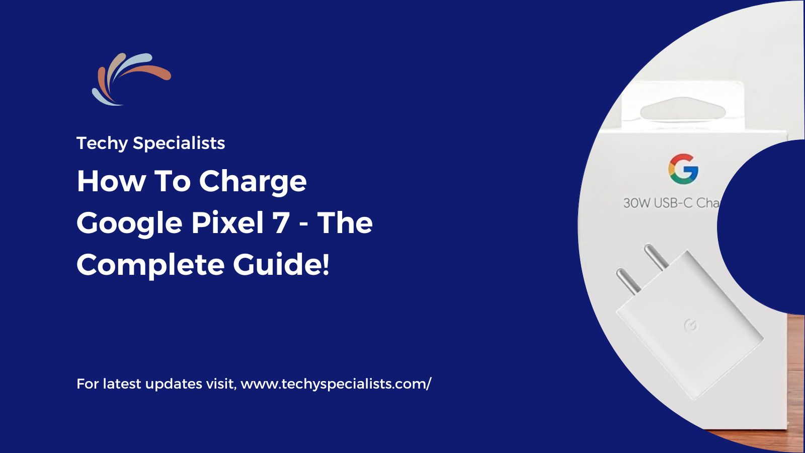 How To Charge Google Pixel 7 - The Complete Guide!