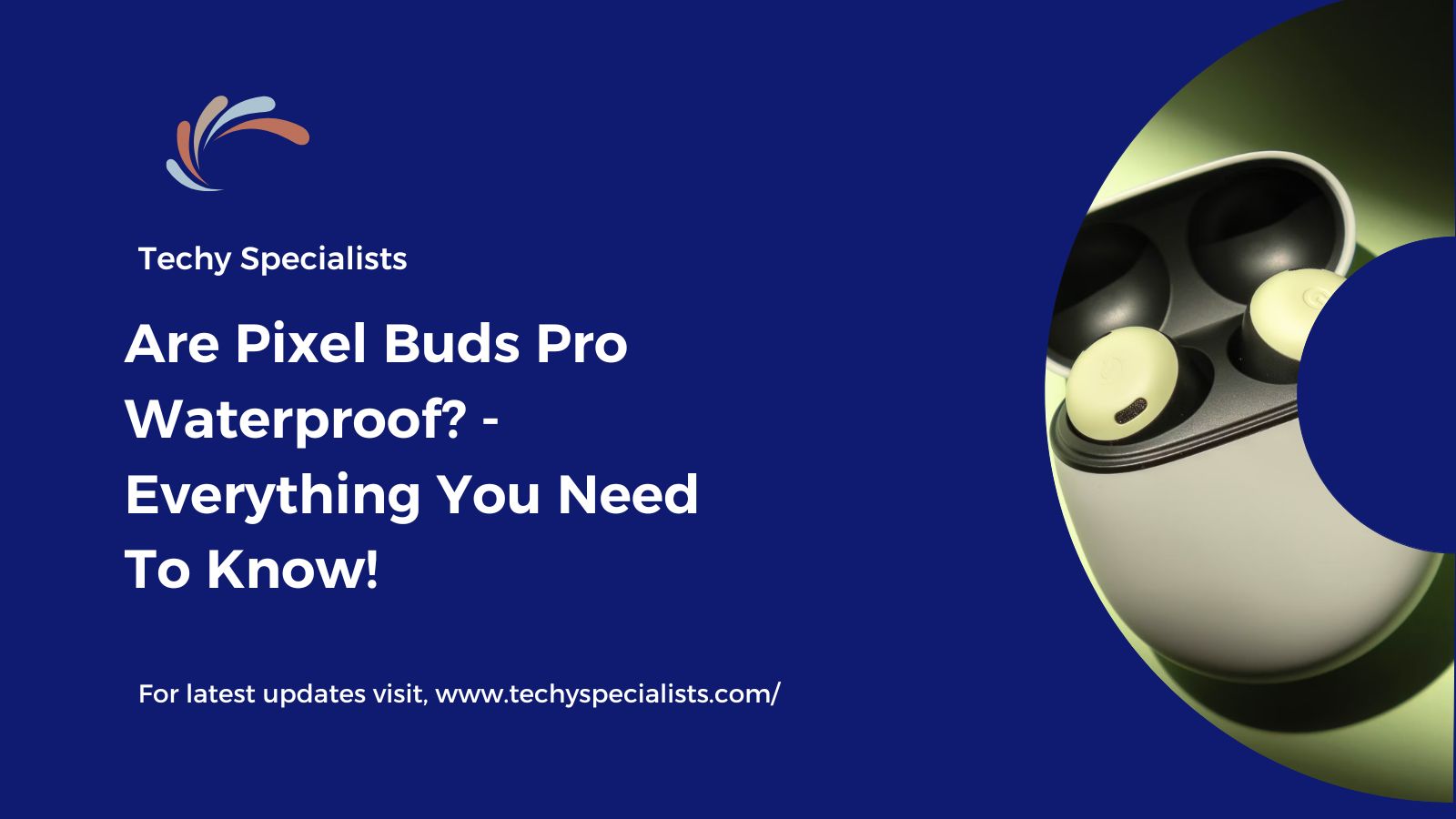 Are Pixel Buds Pro Waterproof? - Everything You Need To Know!