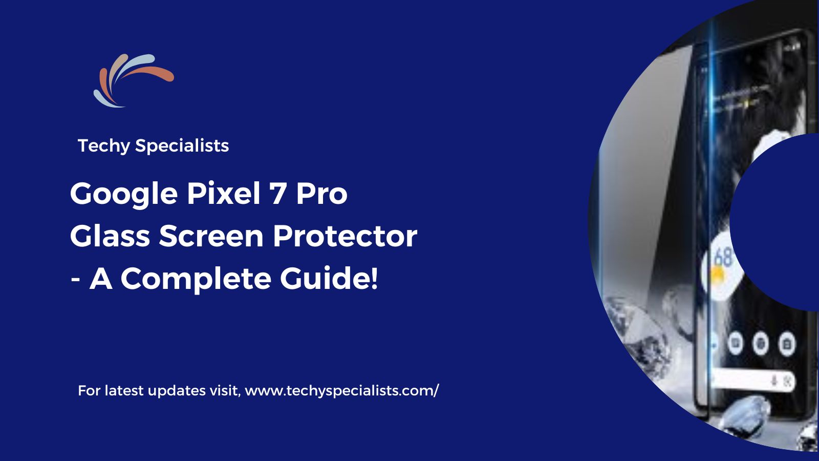 Google Pixel 7 Pro Glass Screen Protector - A Complete Guide!