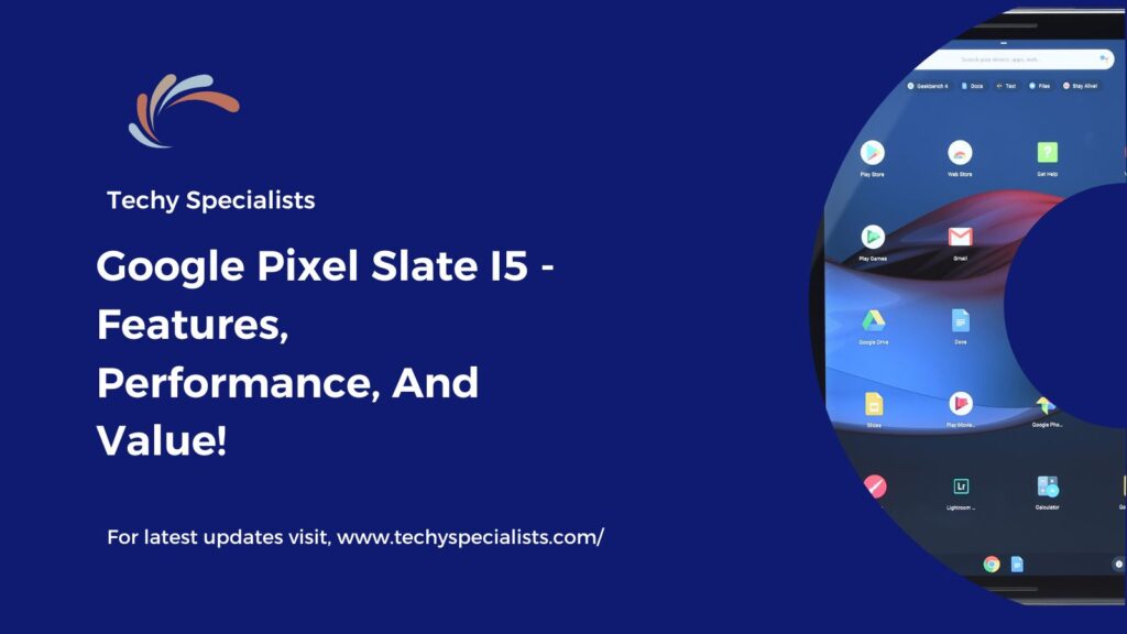 Google Pixel Slate I5 - Features, Performance, And Value!