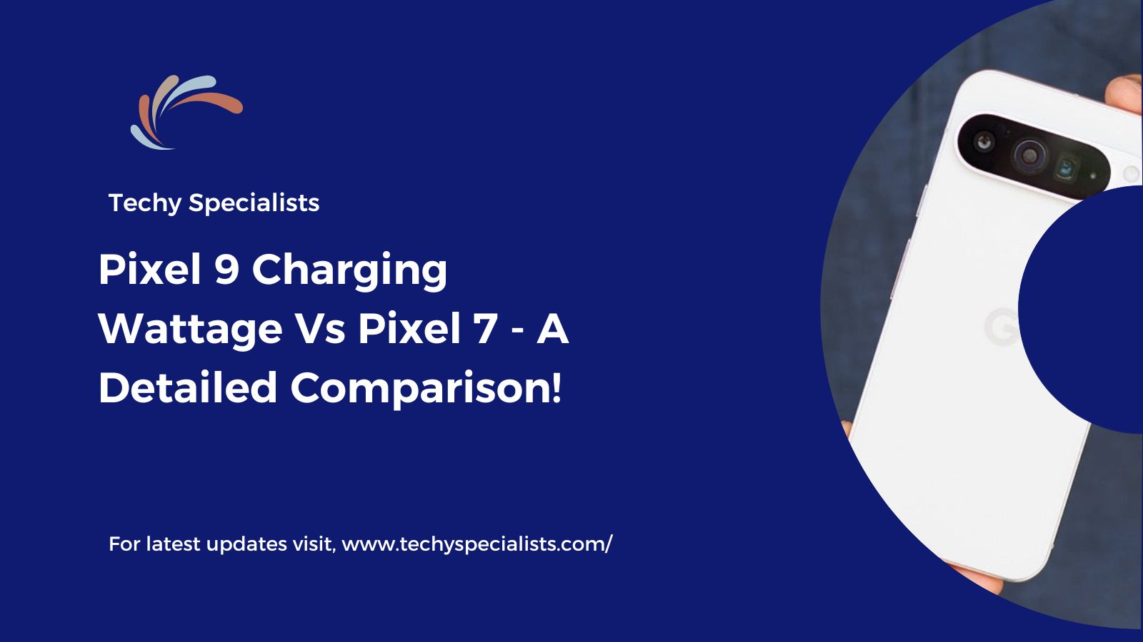 Pixel 9 Charging Wattage Vs Pixel 7 - A Detailed Comparison!