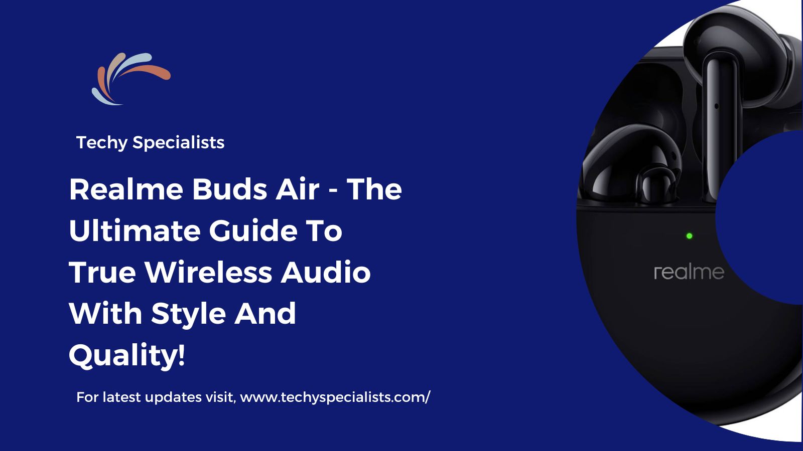 Realme Buds Air​ - The Ultimate Guide To True Wireless Audio With Style And Quality!