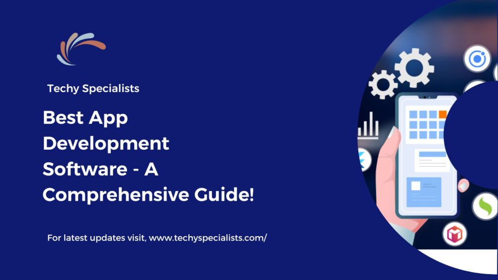 Best App Development Software - A Comprehensive Guide!