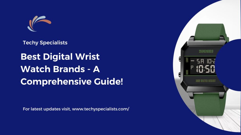 Best Digital Wrist Watch Brands​ - A Comprehensive Guide!