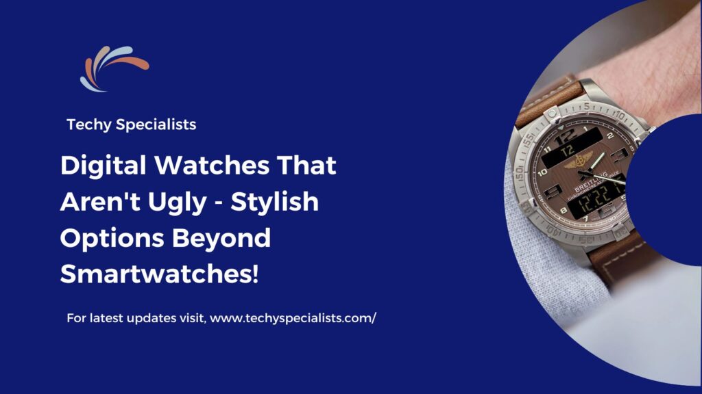 Digital Watches That Aren't Ugly​ - Stylish Options Beyond Smartwatches!