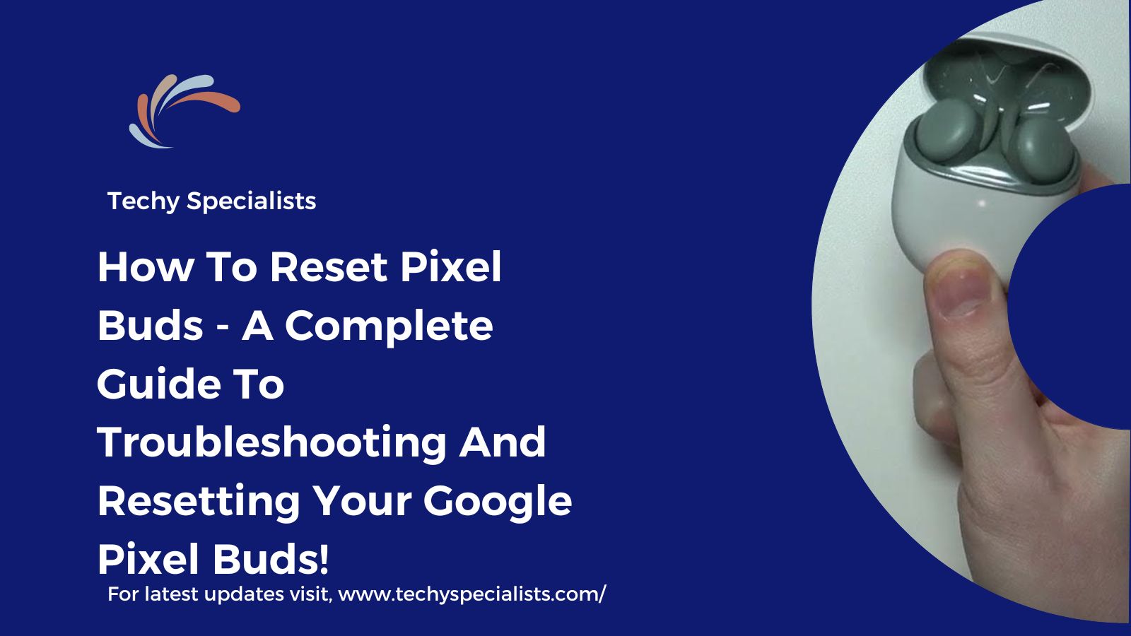 How To Reset Pixel Buds​ - A Complete Guide To Troubleshooting And Resetting Your Google Pixel Buds!