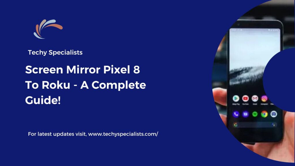 Screen Mirror Pixel 8 To Roku - A Complete Guide!