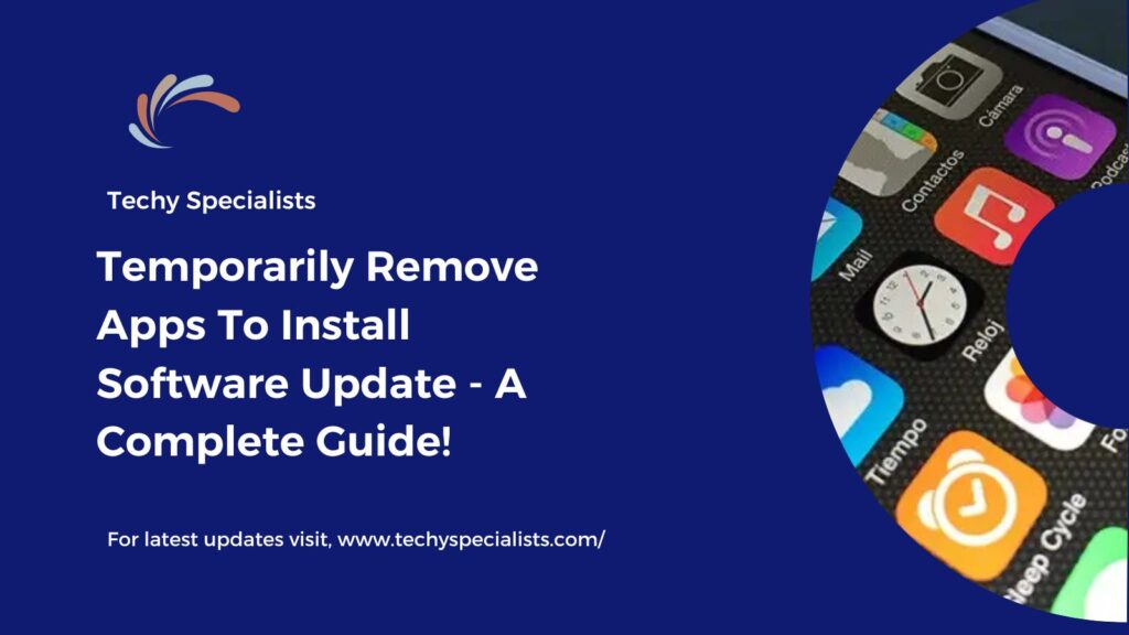 Temporarily Remove Apps To Install Software Update​ - A Complete Guide!