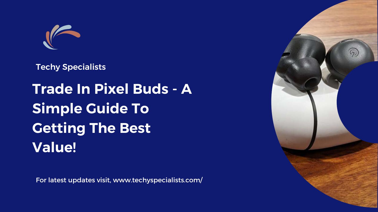 Trade In Pixel Buds​ - A Simple Guide To Getting The Best Value!