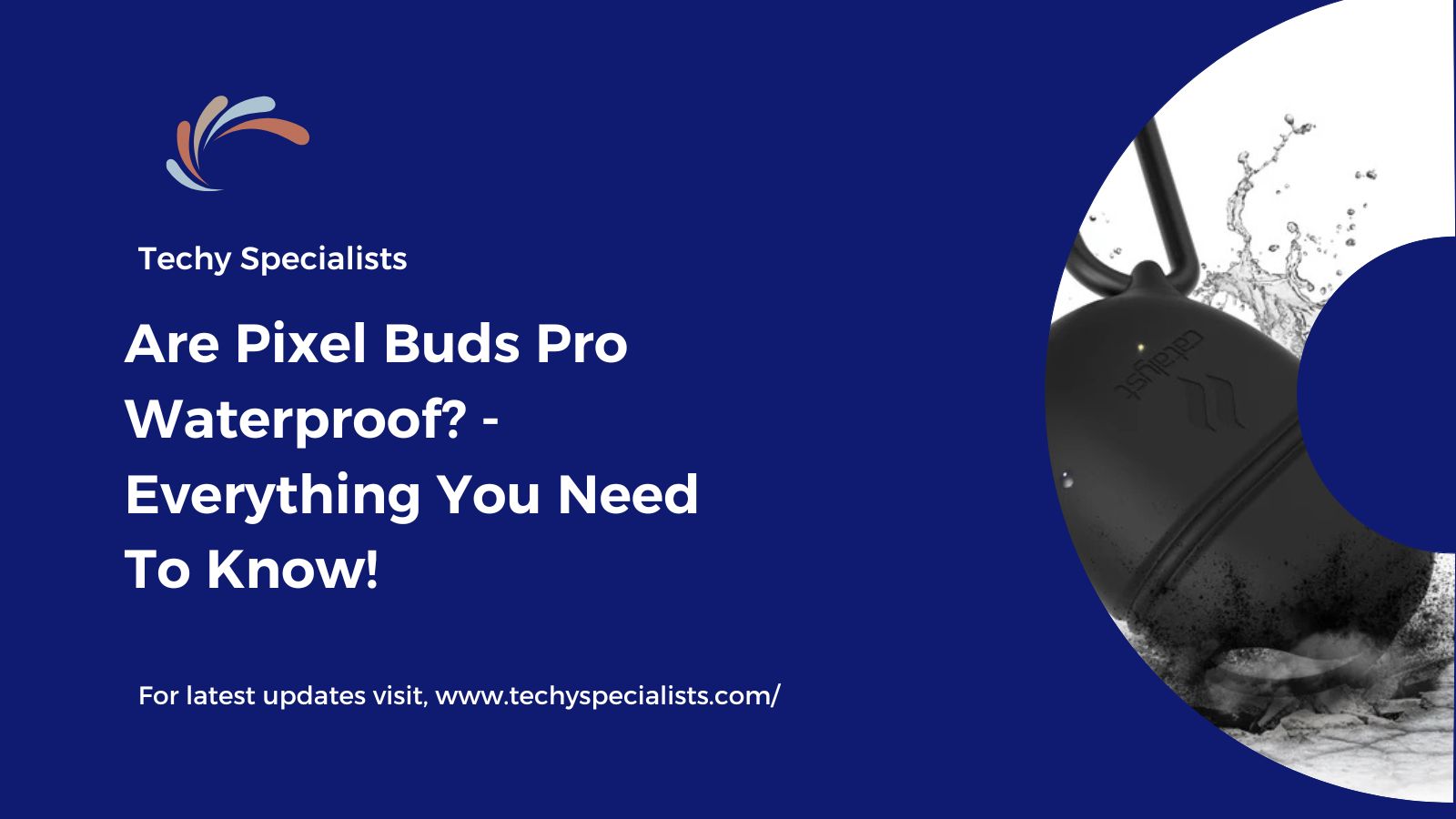 Are Pixel Buds Pro Waterproof? – Everything You Need To Know!