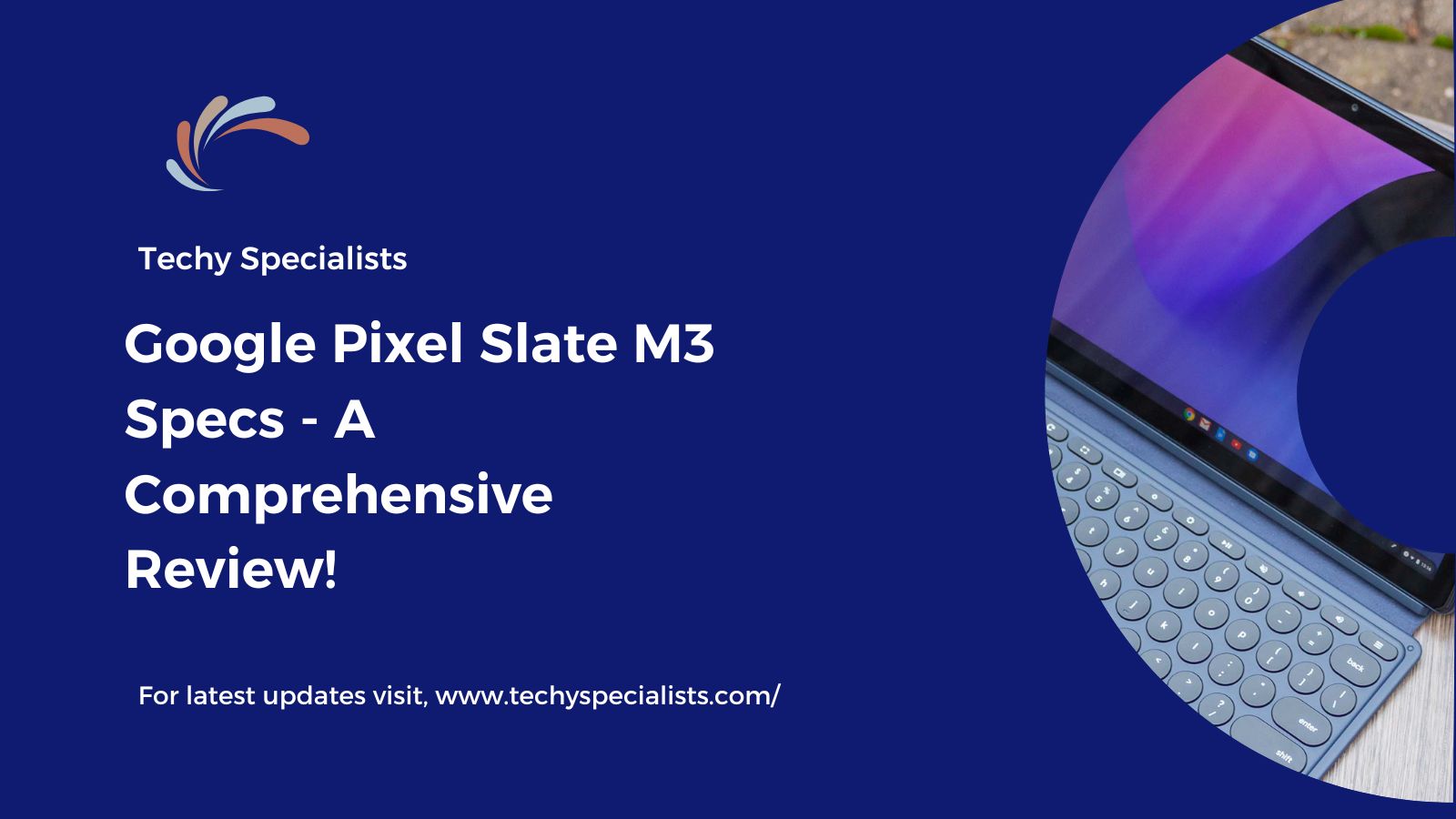 Google Pixel Slate M3 Specs – A Comprehensive Review!