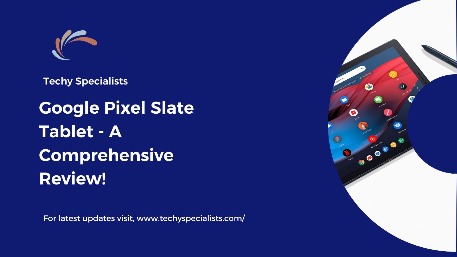 Google Pixel Slate Tablet – A Comprehensive Review!