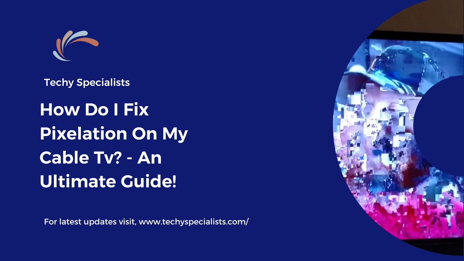 How Do I Fix Pixelation On My Cable Tv? – An Ultimate Guide!