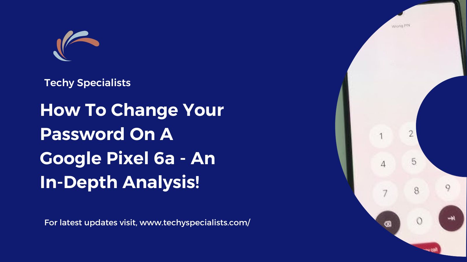 How To Change Your Password On A Google Pixel 6a – An In-Depth Analysis!