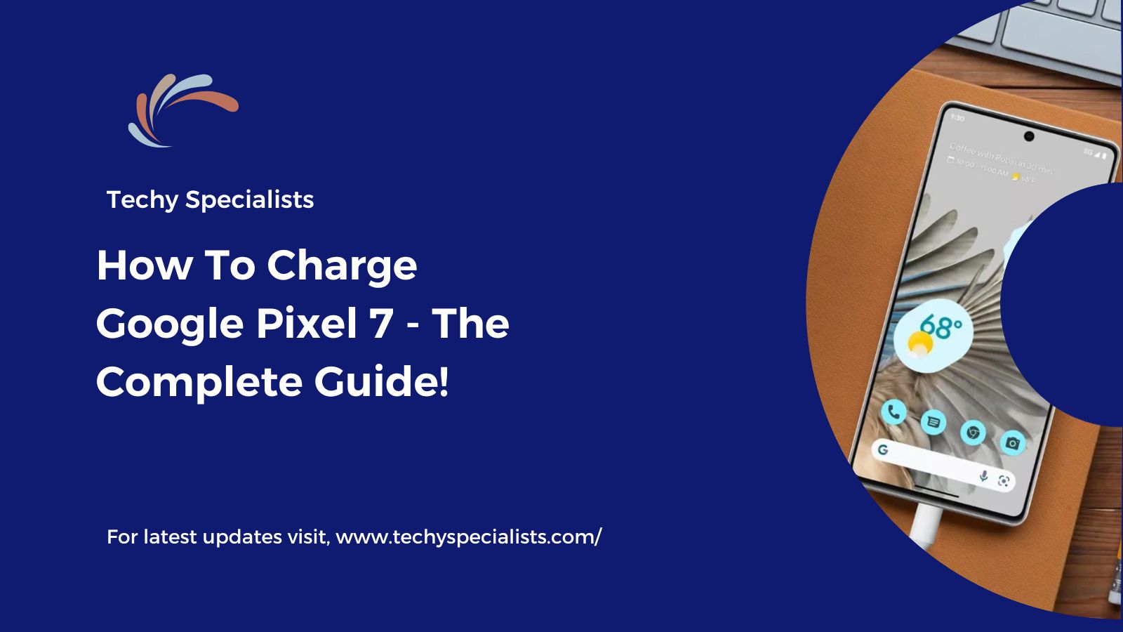 How To Charge Google Pixel 7 - The Complete Guide!