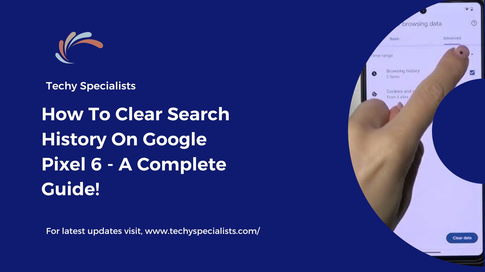 How To Clear Search History On Google Pixel 6 – A Complete Guide!