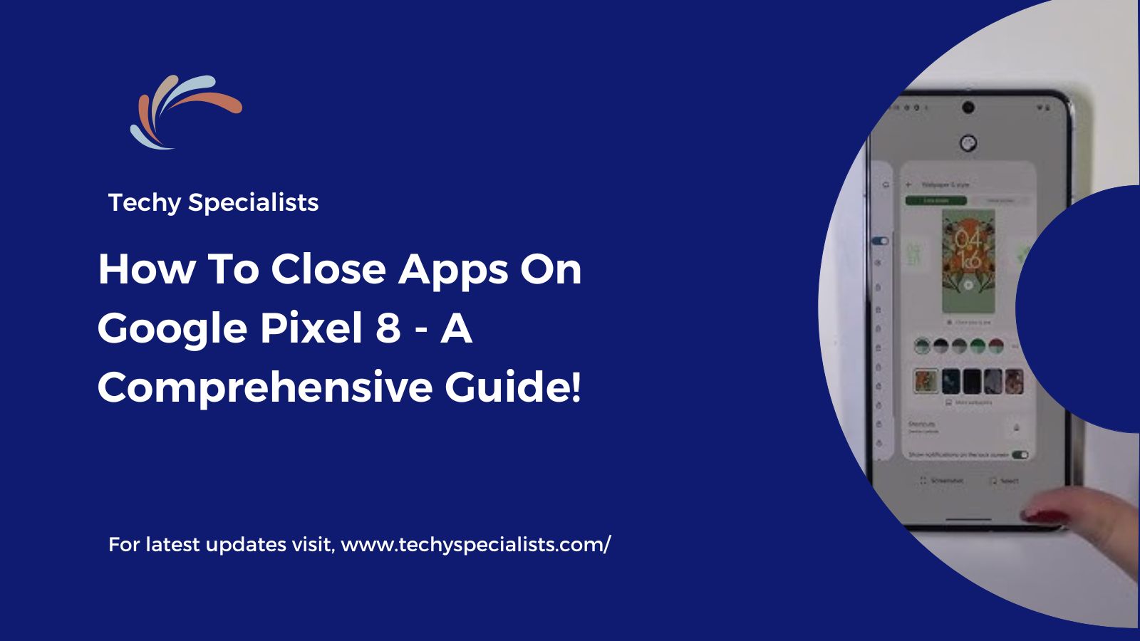 How To Close Apps On Google Pixel 8 – A Comprehensive Guide!