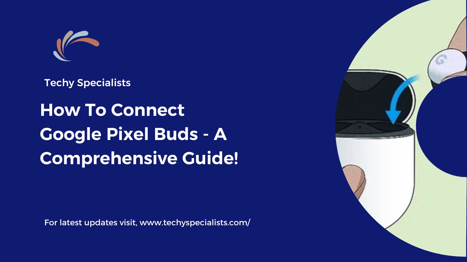 How To Connect Google Pixel Buds – A Comprehensive Guide!