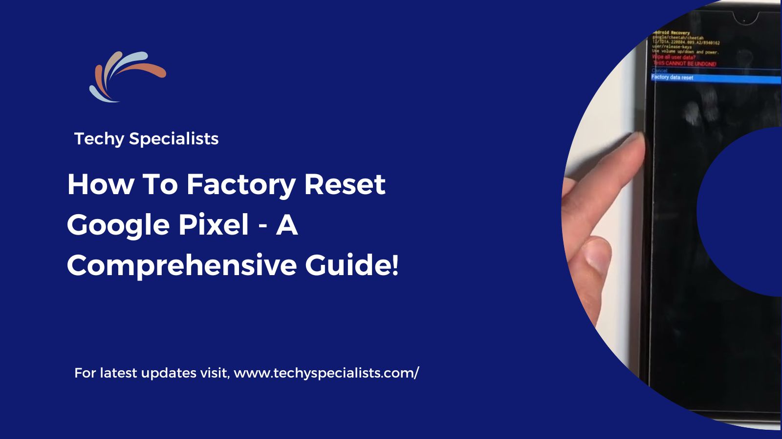 How To Factory Reset Google Pixel - A Comprehensive Guide!