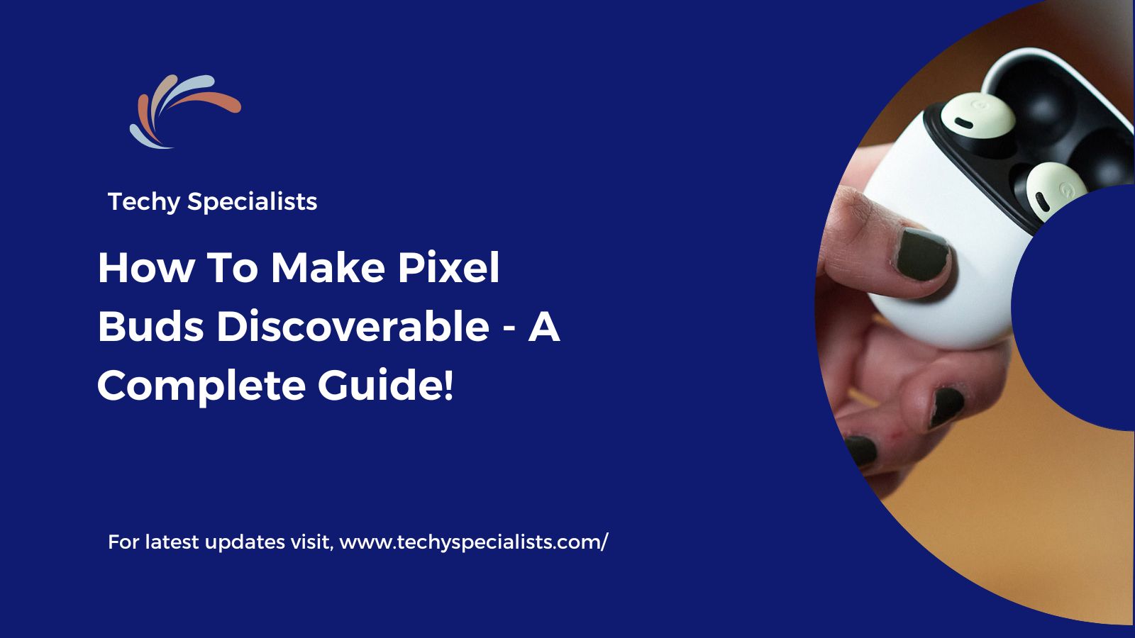 How To Make Pixel Buds Discoverable – A Complete Guide!