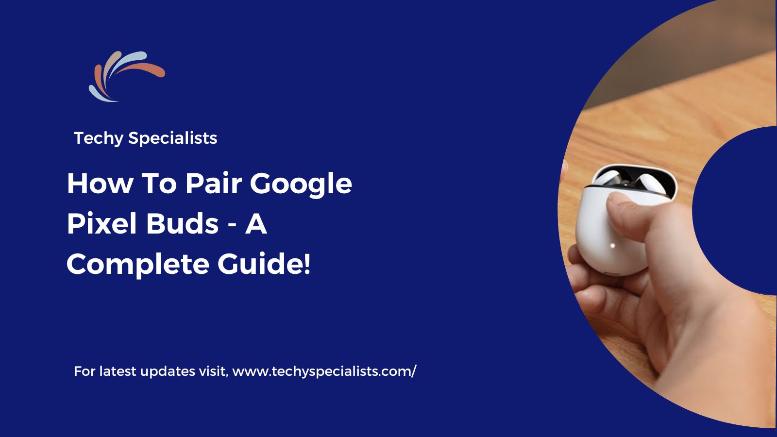 How To Pair Google Pixel Buds – A Complete Guide!