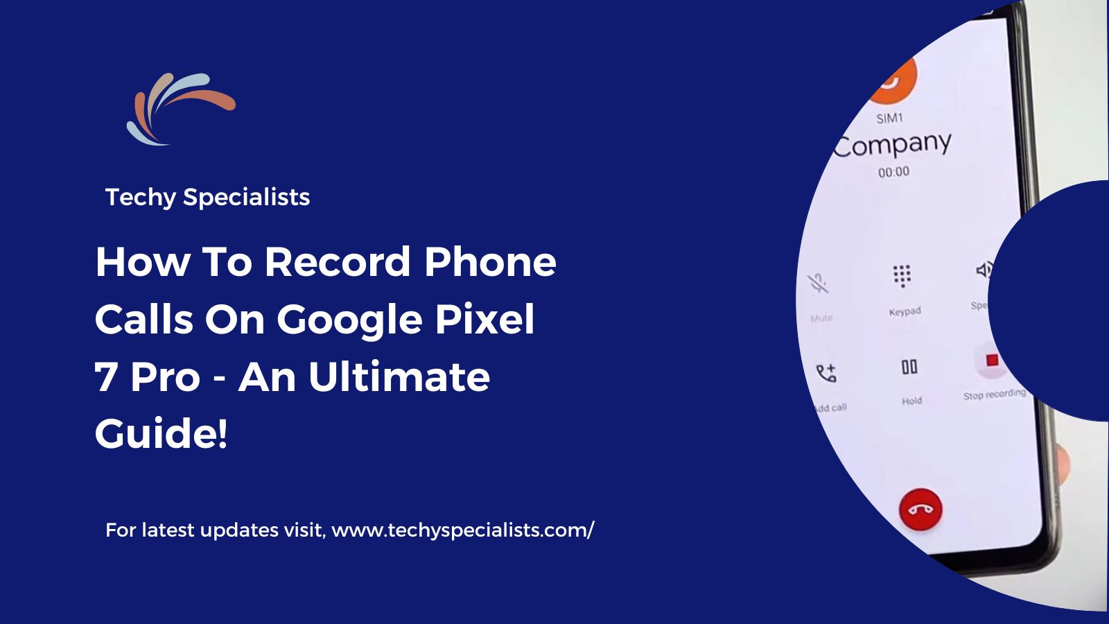 How To Record Phone Calls On Google Pixel 7 Pro – An Ultimate Guide!