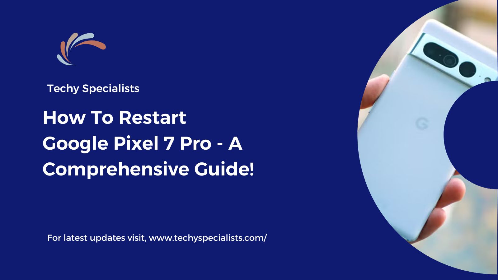 How To Restart Google Pixel 7 Pro – A Comprehensive Guide!