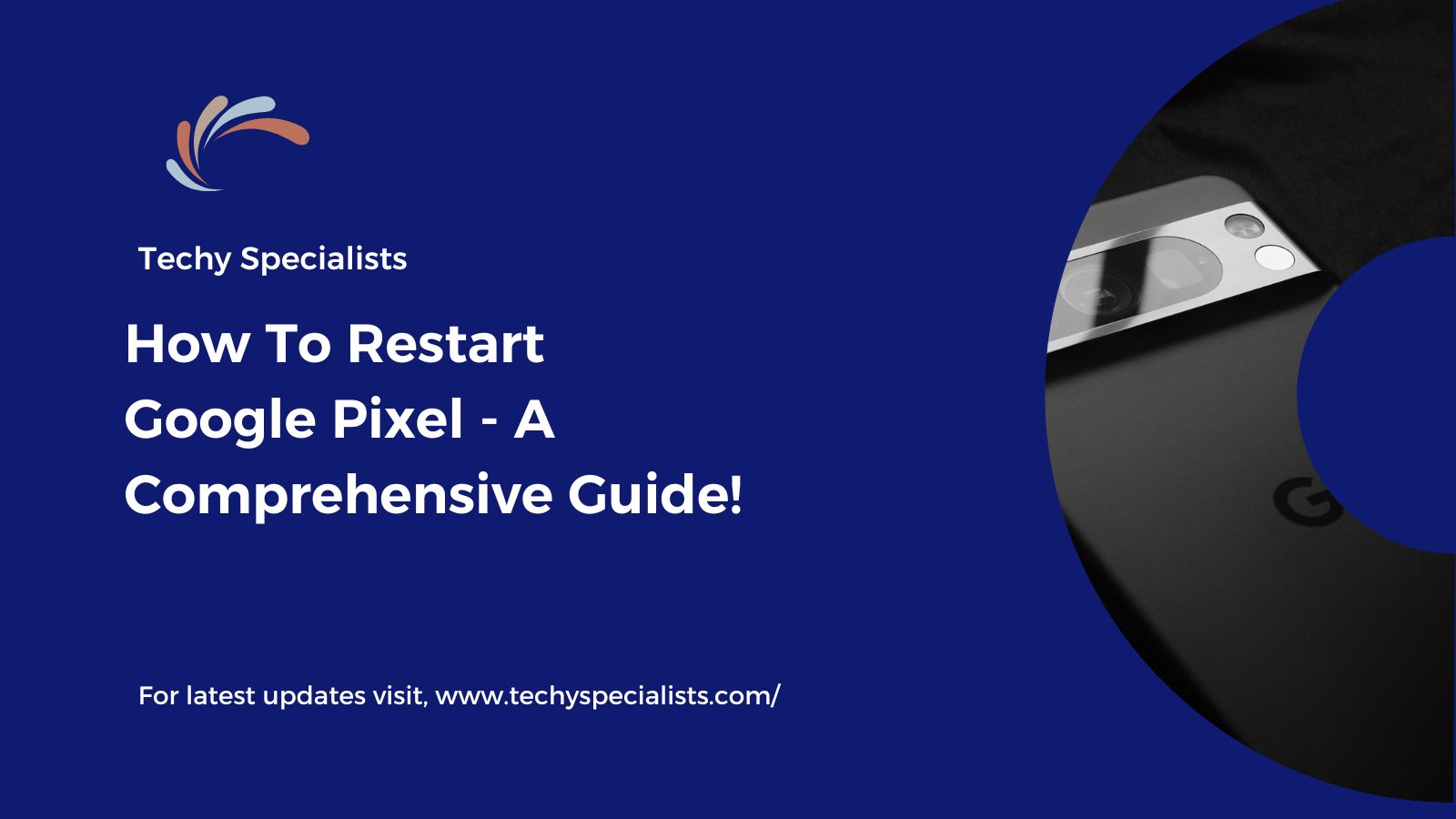 How To Restart Google Pixel – A Comprehensive Guide!