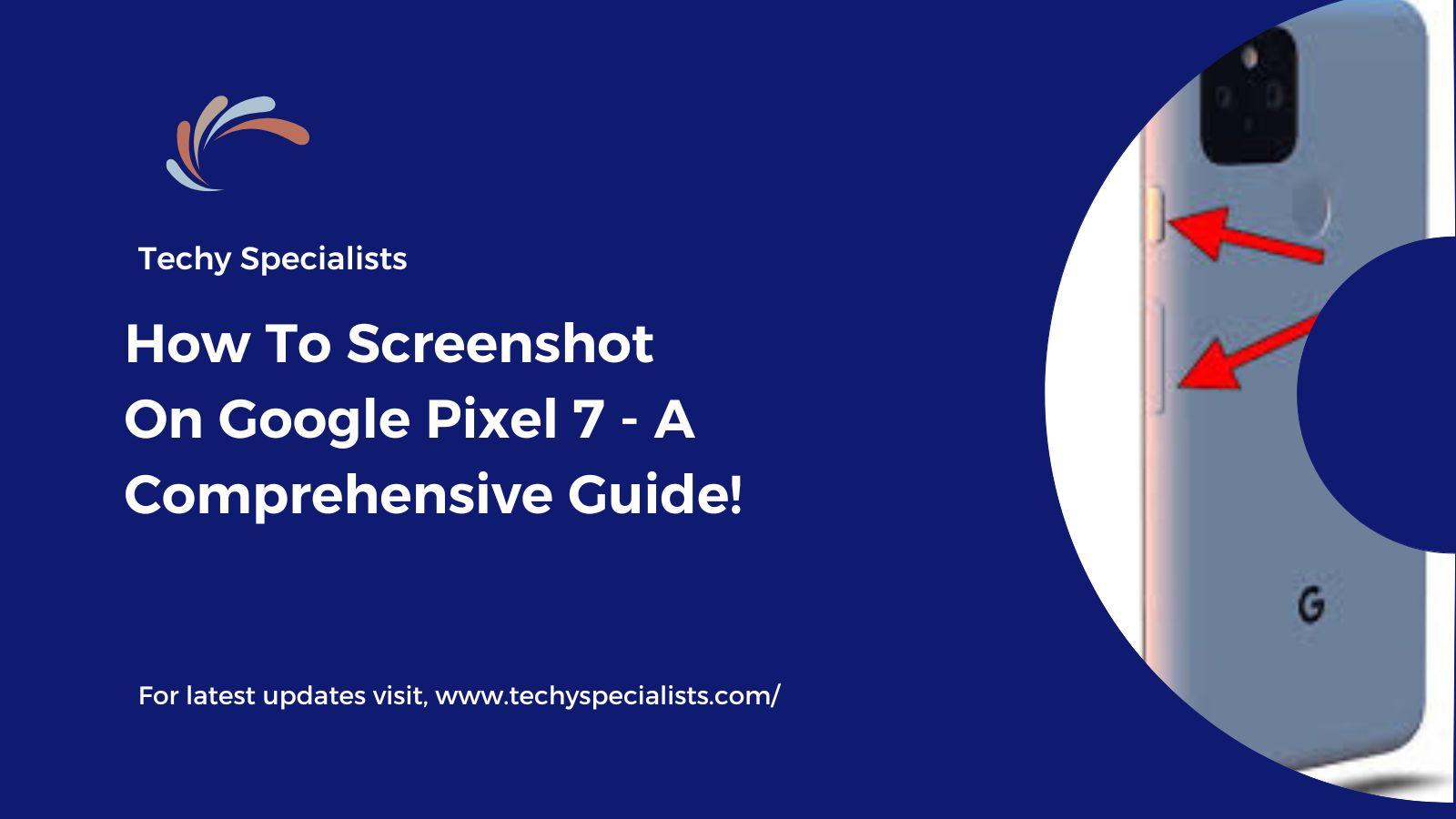 How To Screenshot On Google Pixel 7 – A Comprehensive Guide!