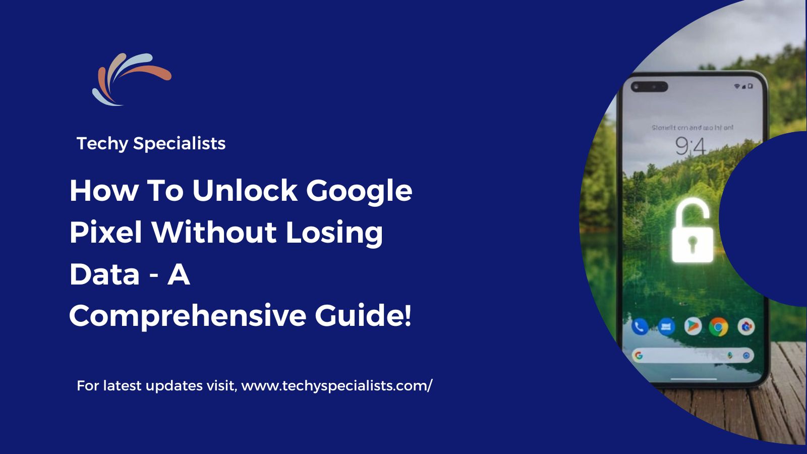 How To Unlock Google Pixel Without Losing Data – A Comprehensive Guide!