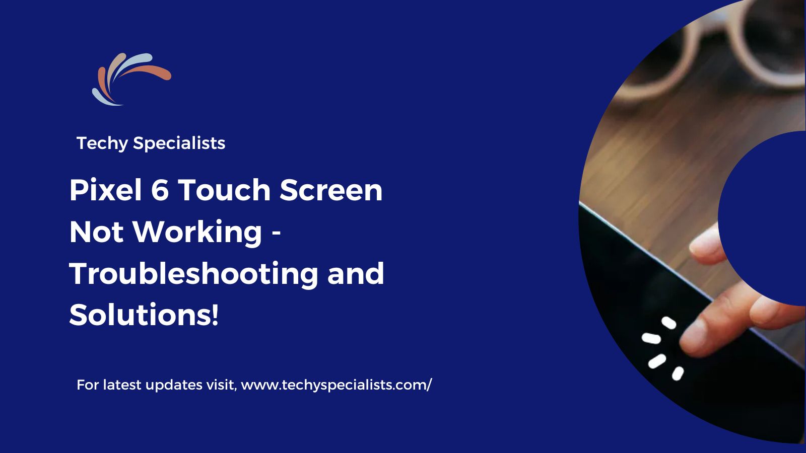 Pixel 6 Touch Screen Not Working – Troubleshooting and Solutions!