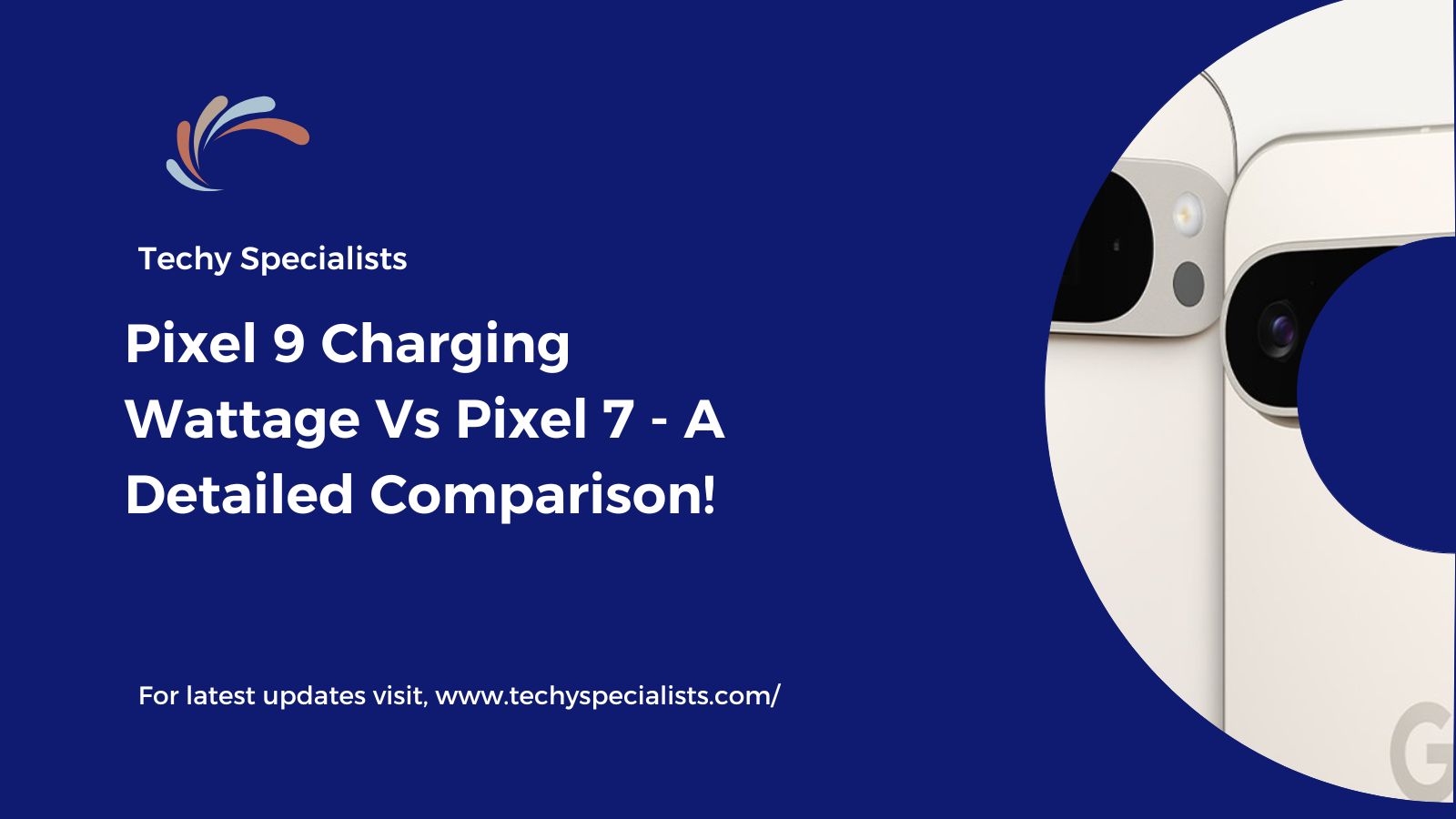 Pixel 9 Charging Wattage Vs Pixel 7 - A Detailed Comparison!