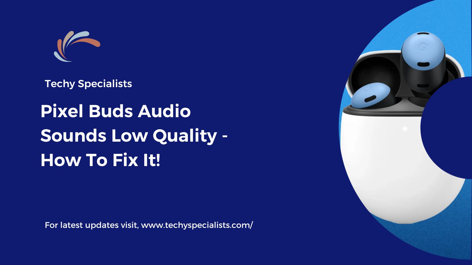 Pixel Buds Audio Sounds Low Quality – How To Fix It!