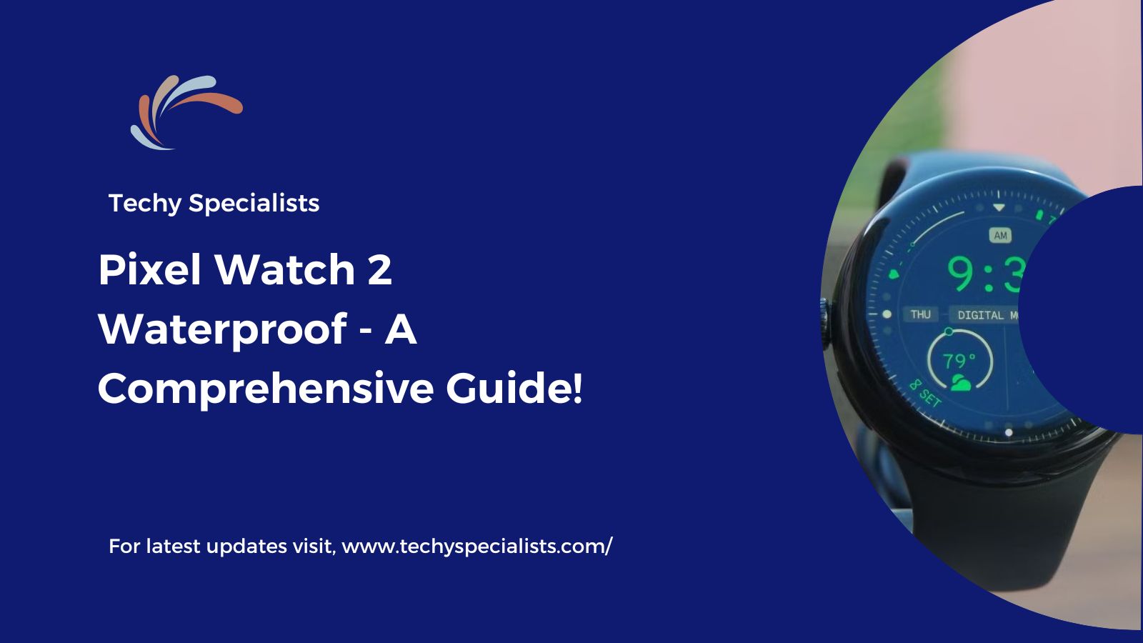 Pixel Watch 2 Waterproof – A Comprehensive Guide!