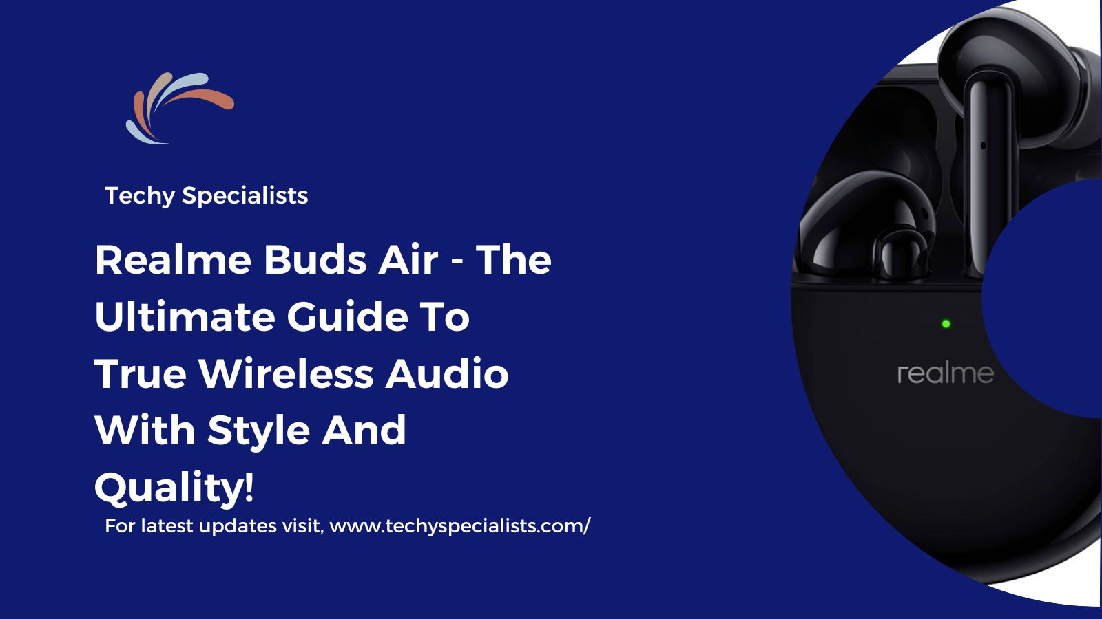 Realme Buds Air​ – The Ultimate Guide To True Wireless Audio With Style And Quality!