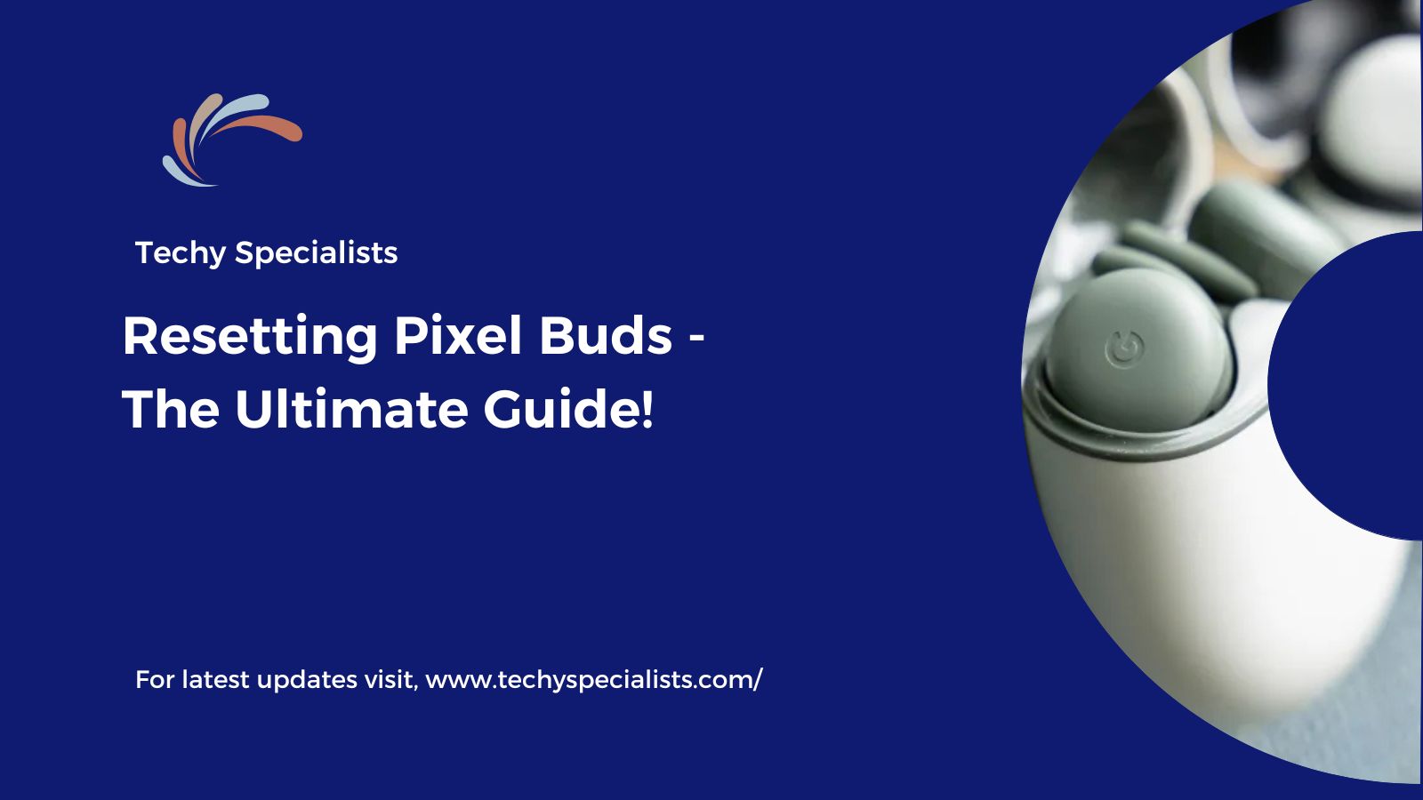 Resetting Pixel Buds – The Ultimate Guide!