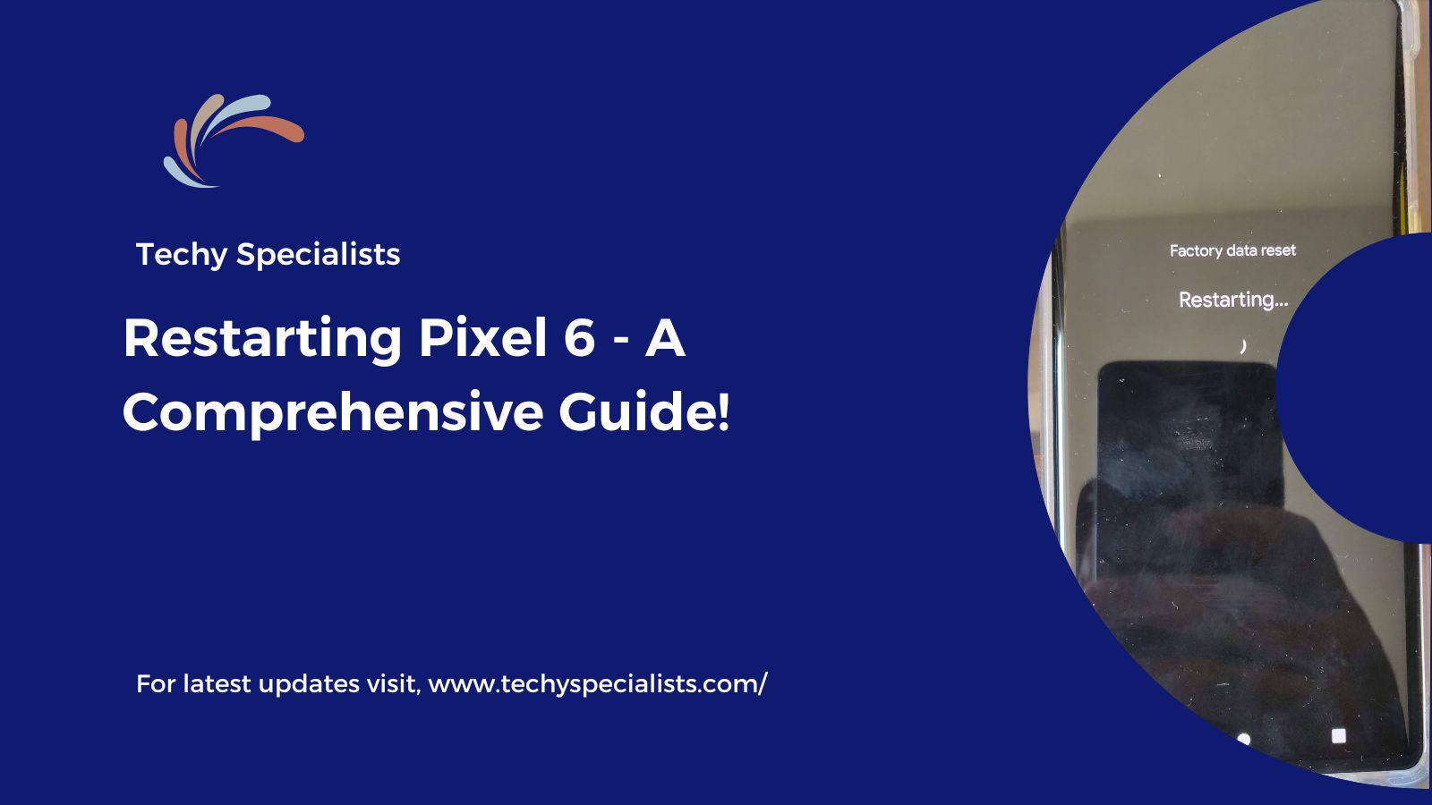 Restarting Pixel 6 – A Comprehensive Guide!