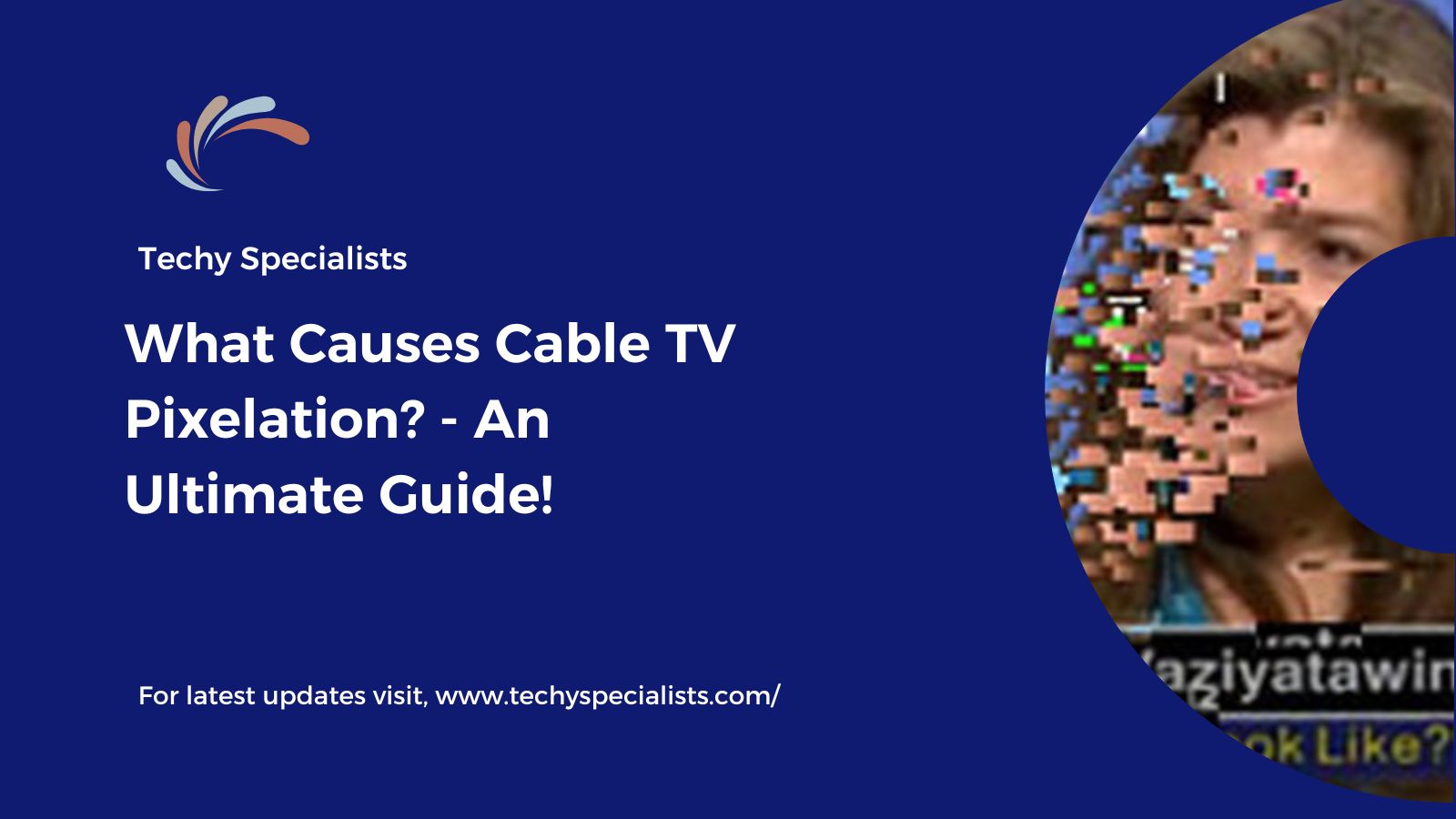 What Causes Cable TV Pixelation? – An Ultimate Guide!