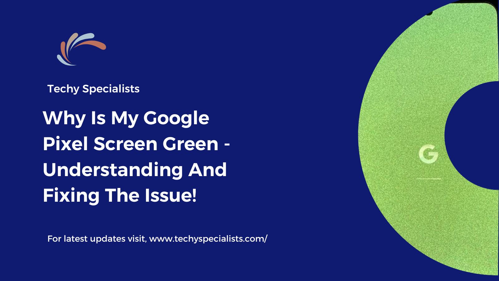 Why Is My Google Pixel Screen Green – Understanding And Fixing The Issue!