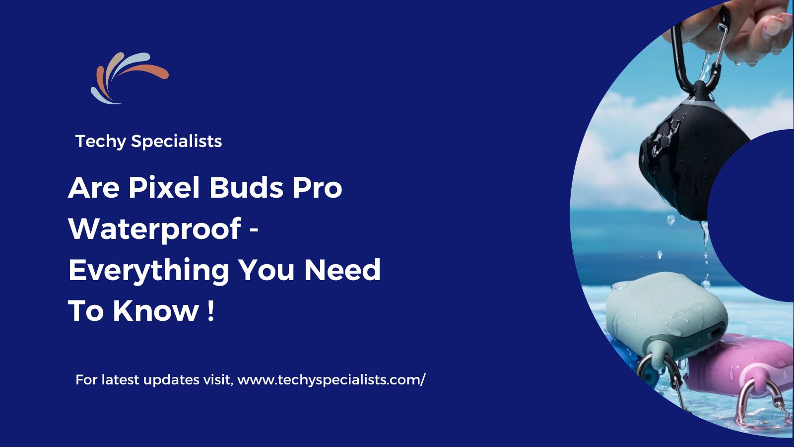 Are Pixel Buds Pro Waterproof​ – Everything You Need To Know!