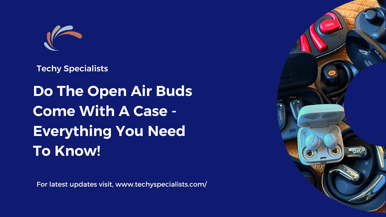 Do The Open Air Buds Come With A Case​ – Everything You Need To Know!