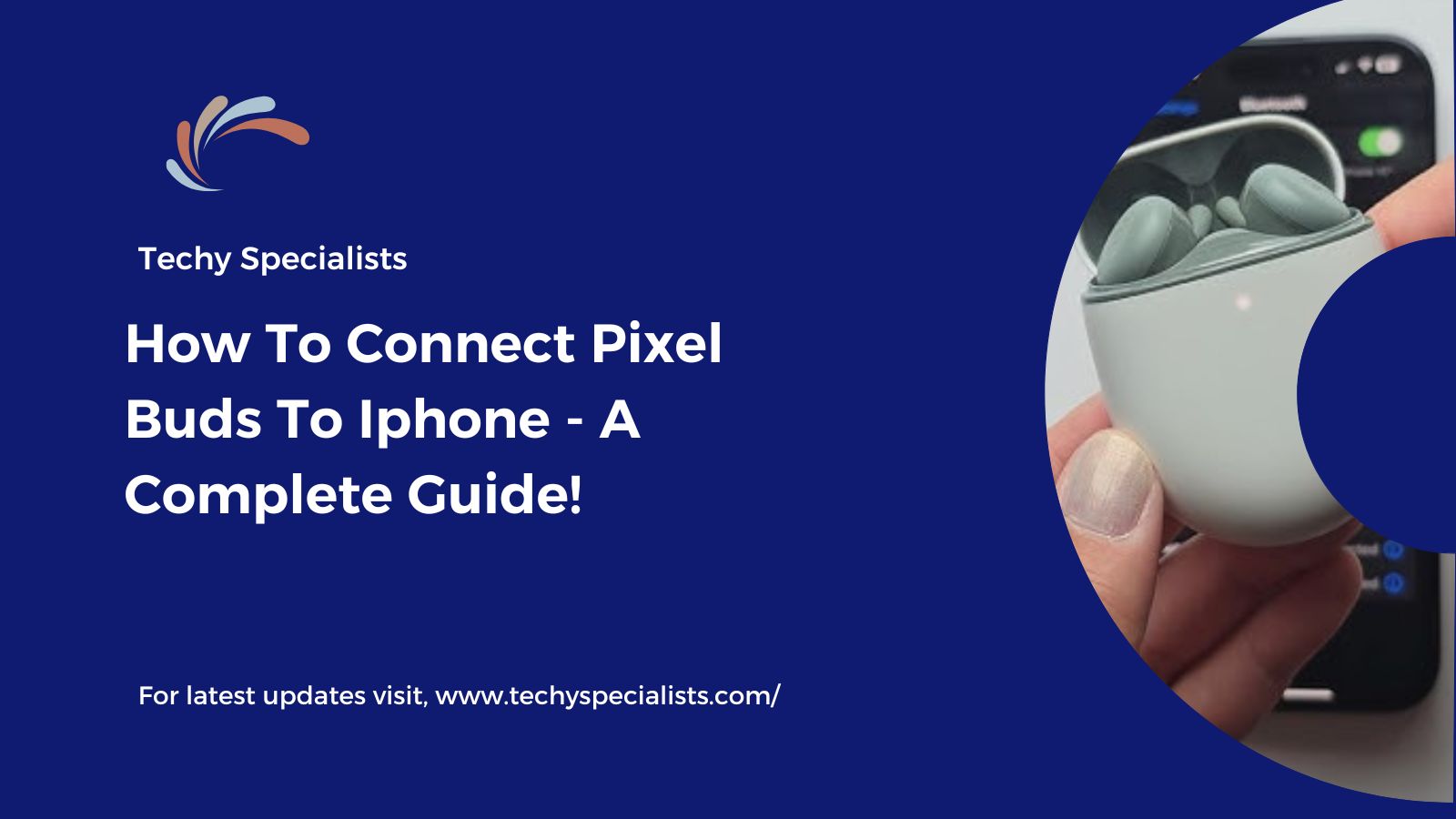 How To Connect Pixel Buds To Iphone​ – A Complete Guide!