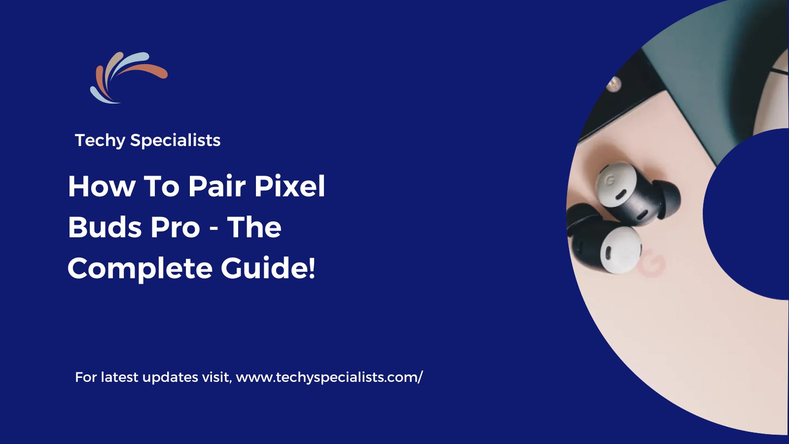 How To Pair Pixel Buds Pro​ – The Complete Guide!