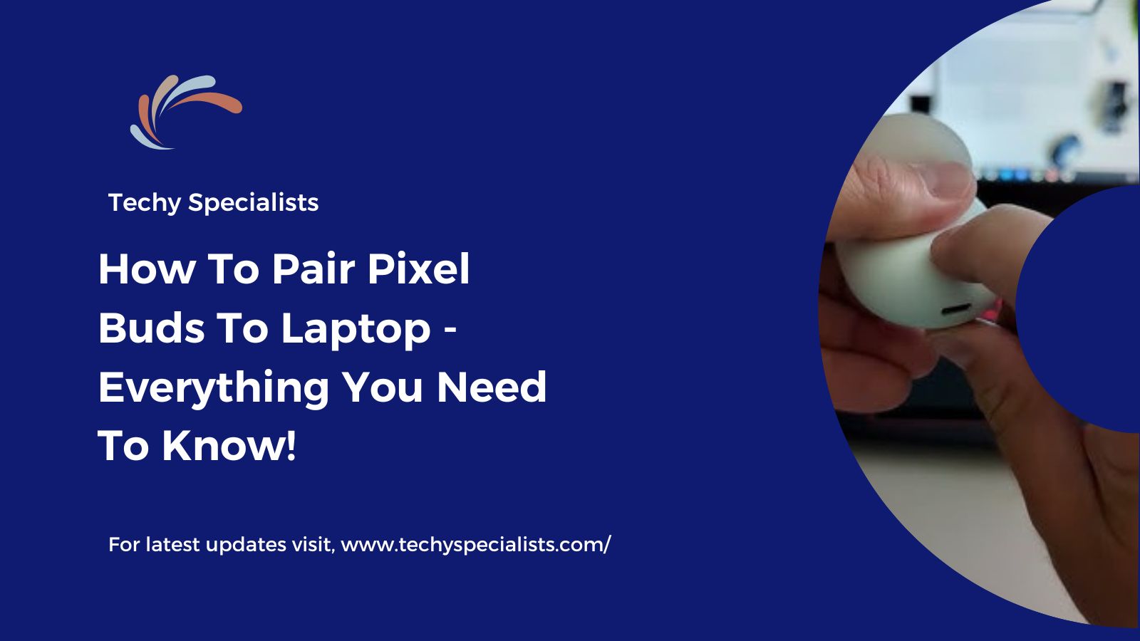 How To Pair Pixel Buds To Laptop​ – Everything You Need To Know!